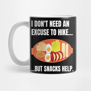 I Don't Need An Excuse To Hike But Snacks Help Funny Hiking Mug